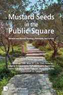 Mustard Seeds in the Public Square: Between and Beyond Theology, Philosophy, and Society