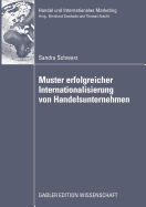 Muster Erfolgreicher Internationalisierung Von Handelsunternehmen: Eine Empirische Analyse Auf Basis Des Konfigurationsansatzes Und Des Integration-Responsiveness-Frameworks