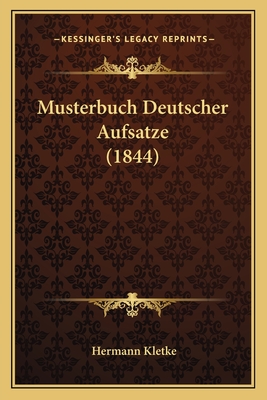 Musterbuch Deutscher Aufsatze (1844) - Kletke, Hermann