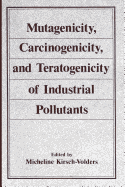 Mutagenicity, Carcinogenicity, and Teratogenicity of Industrial Pollutants