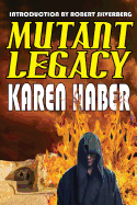 Mutant Legacy - Haber, Karen, and Silverberg, Robert (Introduction by)