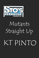 Mutants Straight Up: Sto's House Presents... #1 The Director's Cut
