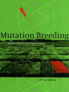 Mutation Breeding: Theory and Practical Applications