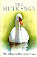 Mute Swan - Perrins, Christopher M, and Birkhead, Michael, and Birkhead, Mike