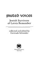 Muted Voices: Jewish Survivors of Latvia Remember - Schneider, Gertrude