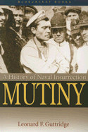 Mutiny: A History of Naval Insurrection