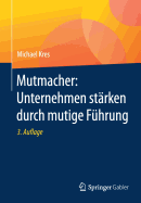 Mutmacher: Unternehmen Strken Durch Mutige Fhrung