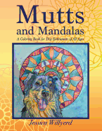 Mutts and Mandalas: A Coloring Book for Dog Enthusiasts of All Ages