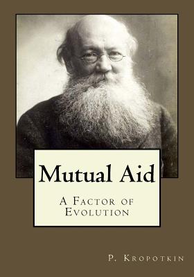 Mutual Aid - Gouveia, Andrea (Translated by), and Kropotkin, P