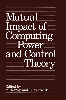 Mutual Impact of Computing Power and Control Theory - International Federation of Automatic Control, and Ifac Workshop on the Mutual Impact of Computing Power and Control Theory...