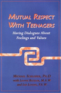 Mutual Respect with Teenagers: Having Dialogues About Feelings and Values