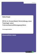 MVZs in Deutschland. Entwicklung einer Typologie unter Unternehmensfhrungsaspekten: Forschungsvorhaben