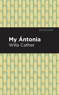 My ntonia - Cather, Willa, and Editions, Mint (Contributions by)