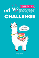 My 100 Book Challenge: Kids Daily Reading Journal to Develop Critical Thinking and Creative Writing Skills Gift for Girls and Boys, Age 6-12