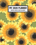 My 2020 Calendar Planner: Sunflower 2020 Daily, Weekly & Monthly Calendar Planner - January to December - 110 Pages (8x10)