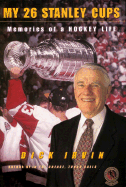 My 26 Stanley Cups: Memories of a Hockey Life - Irvin, and Irvin, Dick
