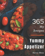 My 365 Yummy Appetizer Recipes: The Best-ever of Yummy Appetizer Cookbook