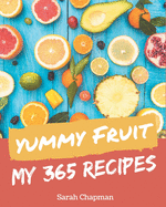 My 365 Yummy Fruit Recipes: Welcome to Yummy Fruit Cookbook