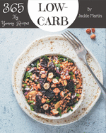 My 365 Yummy Low-Carb Recipes: A Yummy Low-Carb Cookbook from the Heart!