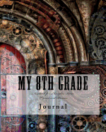 My 8th Grade Journal: A Notebook for Thoughts, Ideas, Worries and Dreams - Back to School Notebook or Journal for Teens, Perfect Gift or School Memory Book