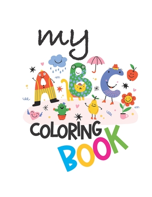 My ABC Coloring Book: Coloring Book for Toddlers and Preschoolers (ages 3-5) - Creative Hub