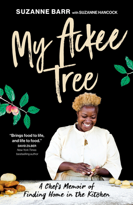 My Ackee Tree: A Chef's Memoir of Finding Home in the Kitchen - Barr, Suzanne, and Hancock, Suzanne