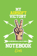 My Airsoft Victory Notebook Ever / With Victory logo Cover for Achieving Your Goals.: Lined Notebook / Journal Gift, 120 Pages, 6x9, Soft Cover, Matte Finish