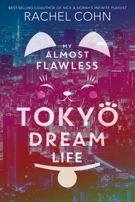 My Almost Flawless Tokyo Dream Life - Cohn, Rachel
