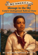 My America: Message in the Sky: Cor Ey's Underground Railroad Diary, Book Three - Wyeth, Sharon Dennis