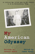 My American Odyssey: : The Story of an Ordinary Man Called upon by His Country to do an Extraordinary Thing