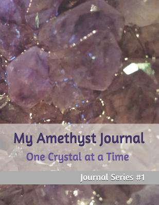 My Amethyst Journal: One Crystal at a Time Journal Series - DeHaan, Brenda