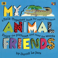 My Animal Friends: A Talk-Together Book for Early Learners, Enjoy the Pictures and Read the Words - James, Diane (Editor)