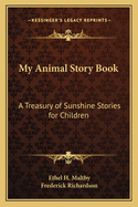 My Animal Story Book: A Treasury of Sunshine Stories for Children