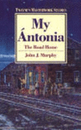 My Antonia: The Road Home - Murphy, John J, PhD