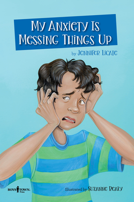 My Anxiety Is Messing Things Up: Volume 4 - Licate, Jennifer