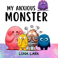 My Anxious Monster: Children's Book About Emotions and Feelings