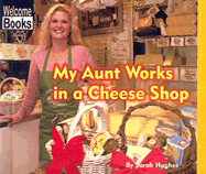 My Aunt Works in a Cheese Shop - Hughes, Sarah