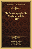 My Autobiography By Madame Judith (1912)