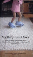 My Baby Can Dance: Stories of Autism, Asperger's, and Success Through the Relationship Development Intervention (Rdi) Program
