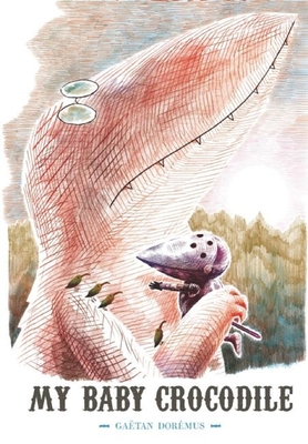 My Baby Crocodile - Dormus, Gatan (Creator), and Klinger, Sarah (Translated by)