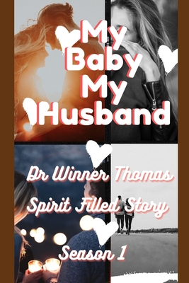 My Baby My Husband: Spirit Filled Story - Wayne, Sebastian, Dr.