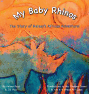 My Baby Rhinos: The Story of Kelsey's African Adventure!