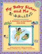 My Baby Sister and Me: Memory Scrapbooks for Kids