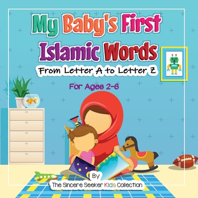 My Baby's First Islamic Words: From Letter A to Letter Z - The Sincere Seeker Collection