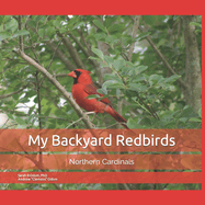 My Backyard Redbirds: Northern Cardinals