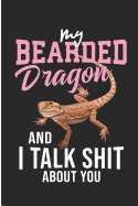 My Bearded Dragon and I Talk Shit about You: Crazy Beardie Lizard Lover Blank Lined Journal