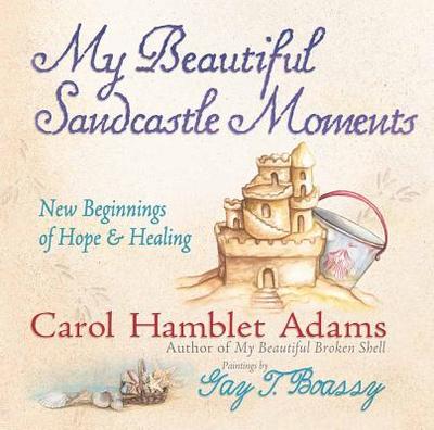 My Beautiful Sandcastle Moments - Adams, Carol Hamblet