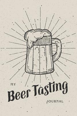 My Beer Tasting Journal: Record Tracking Notebook - Creations, Michelia