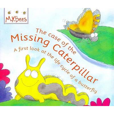 My Bees: The Case of the Missing Caterpillar - Godwin, Sam