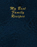 My Best Family Recipes: Blank Recipe Journal and Notebook to write in. Your Cookbook to note down and Organize your special Recipes - Elegant deep Ocean effect with Gold lettering- 100 pages numbered with index - A4 Letter Size